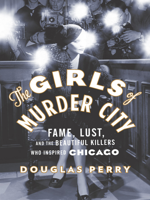 Title details for The Girls of Murder City by Douglas Perry - Wait list